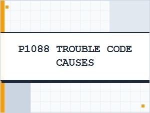 P1088 Trouble Code Causes and Solutions